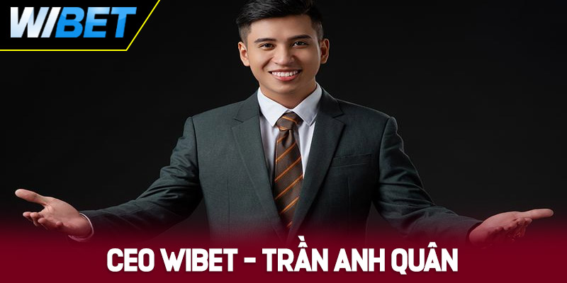 Tiểu sử của CEO WIBET - Trần Minh Quân