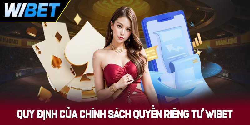Quy định về chính sách quyền riêng tư tại WIBET