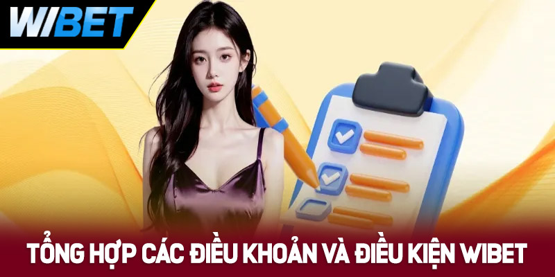 Tổng hợp các điều khoản và điều kiện WIBET