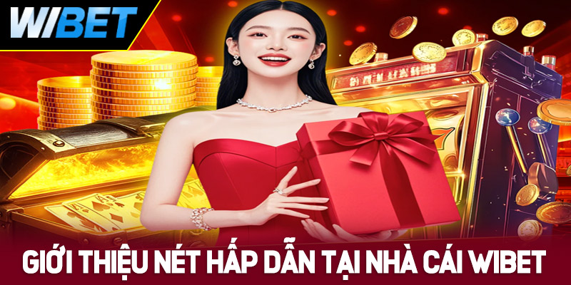 Giới thiệu WIBET qua những nét hấp dẫn