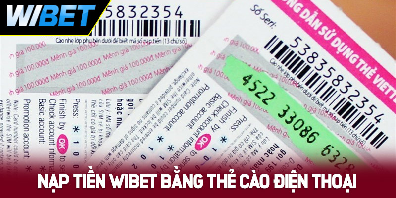 Nạp tiền WIBET bằng thẻ cào điện thoại