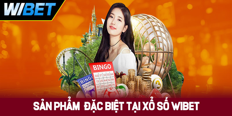 Những sản phẩm đặc biệt tại sảnh xổ số WIBET